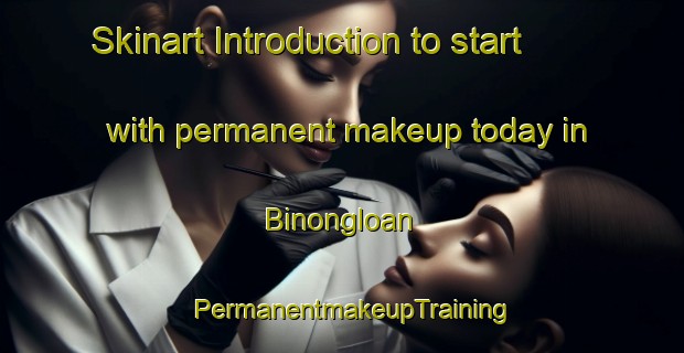Skinart Introduction to start with permanent makeup today in Binongloan | PermanentmakeupTraining | PermanentmakeupClasses | SkinartTraining-Philippines