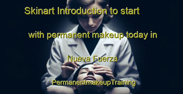 Skinart Introduction to start with permanent makeup today in Nueva Fuerza | PermanentmakeupTraining | PermanentmakeupClasses | SkinartTraining-Philippines