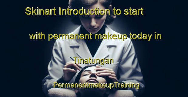 Skinart Introduction to start with permanent makeup today in Tinatungan | PermanentmakeupTraining | PermanentmakeupClasses | SkinartTraining-Philippines