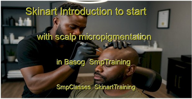 Skinart Introduction to start with scalp micropigmentation in Basog | SmpTraining | SmpClasses | SkinartTraining-Philippines