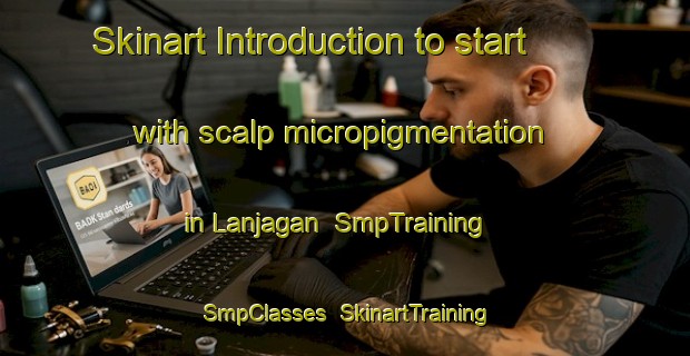 Skinart Introduction to start with scalp micropigmentation in Lanjagan | SmpTraining | SmpClasses | SkinartTraining-Philippines