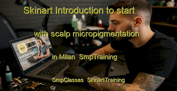 Skinart Introduction to start with scalp micropigmentation in Milan | SmpTraining | SmpClasses | SkinartTraining-Philippines