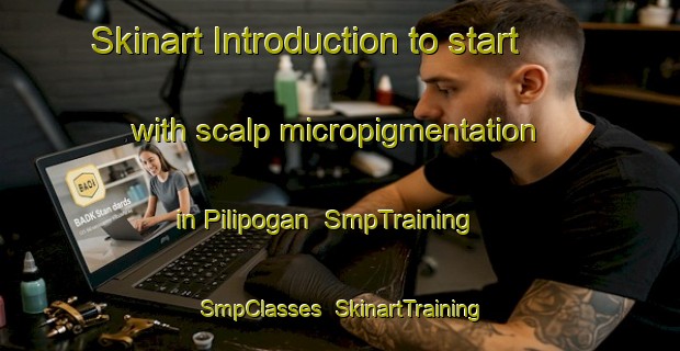 Skinart Introduction to start with scalp micropigmentation in Pilipogan | SmpTraining | SmpClasses | SkinartTraining-Philippines