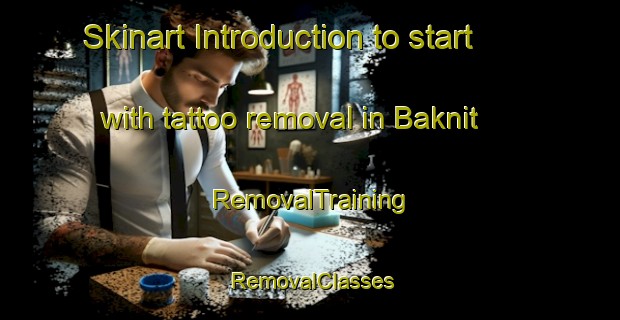 Skinart Introduction to start with tattoo removal in Baknit | RemovalTraining | RemovalClasses | SkinartTraining-Philippines