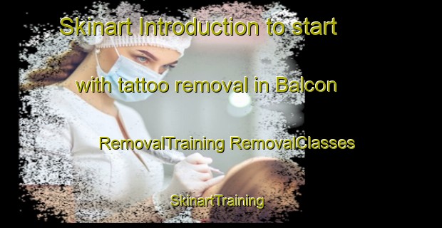 Skinart Introduction to start with tattoo removal in Balcon | #RemovalTraining #RemovalClasses #SkinartTraining-Philippines