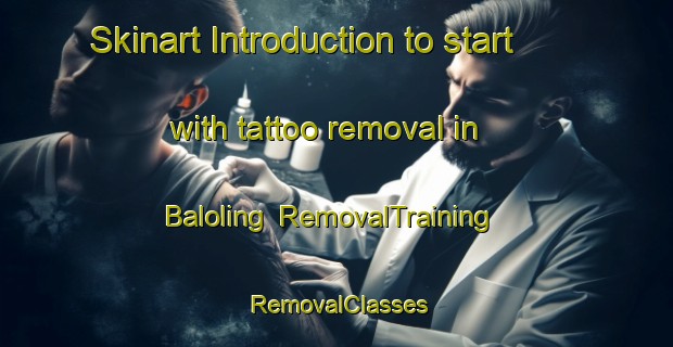 Skinart Introduction to start with tattoo removal in Baloling | RemovalTraining | RemovalClasses | SkinartTraining-Philippines