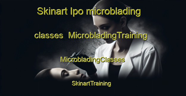 Skinart Ipo microblading classes | #MicrobladingTraining #MicrobladingClasses #SkinartTraining-Philippines