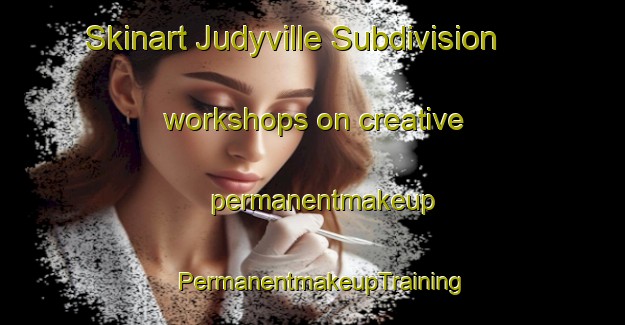 Skinart Judyville Subdivision workshops on creative permanentmakeup | PermanentmakeupTraining | PermanentmakeupClasses | SkinartTraining-Philippines