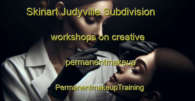 Skinart Judyville Subdivision workshops on creative permanentmakeup | PermanentmakeupTraining | PermanentmakeupClasses | SkinartTraining-Philippines