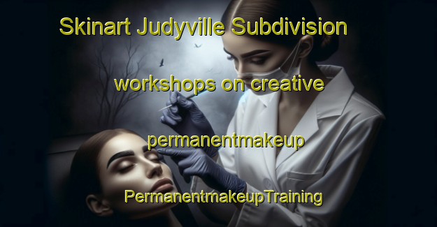 Skinart Judyville Subdivision workshops on creative permanentmakeup | PermanentmakeupTraining | PermanentmakeupClasses | SkinartTraining-Philippines