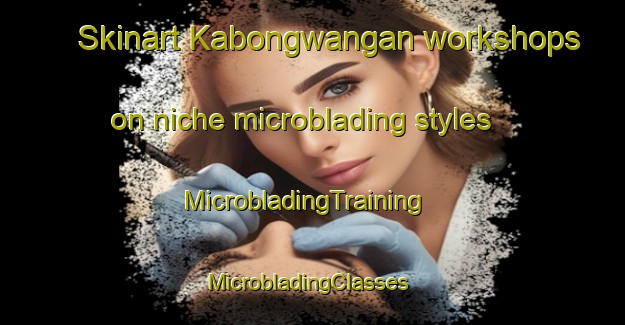 Skinart Kabongwangan workshops on niche microblading styles | MicrobladingTraining | MicrobladingClasses | SkinartTraining-Philippines