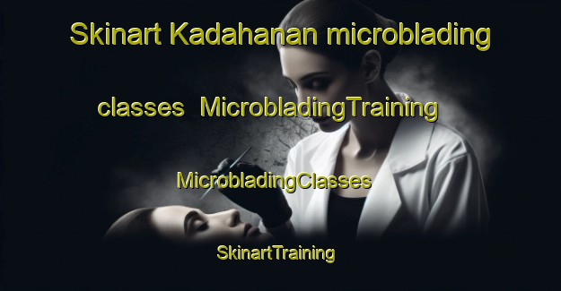 Skinart Kadahanan microblading classes | MicrobladingTraining | MicrobladingClasses | SkinartTraining-Philippines
