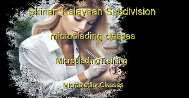 Skinart Kalayaan Subdivision microblading classes | MicrobladingTraining | MicrobladingClasses | SkinartTraining-Philippines