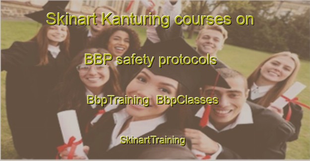 Skinart Kanturing courses on BBP safety protocols | BbpTraining | BbpClasses | SkinartTraining-Philippines