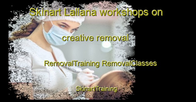 Skinart Lallana workshops on creative removal | #RemovalTraining #RemovalClasses #SkinartTraining-Philippines