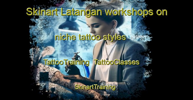 Skinart Latangan workshops on niche tattoo styles | TattooTraining | TattooClasses | SkinartTraining-Philippines