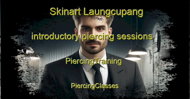 Skinart Laungcupang introductory piercing sessions | #PiercingTraining #PiercingClasses #SkinartTraining-Philippines