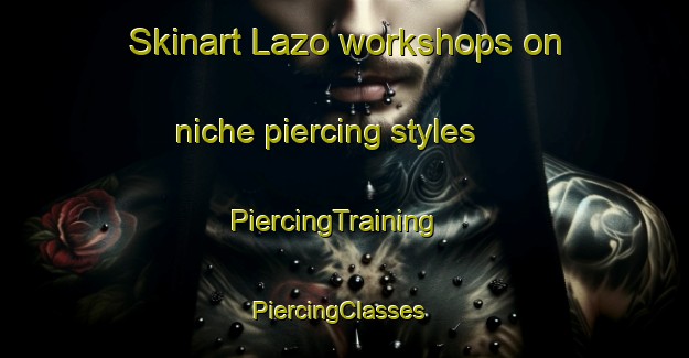 Skinart Lazo workshops on niche piercing styles | PiercingTraining | PiercingClasses | SkinartTraining-Philippines