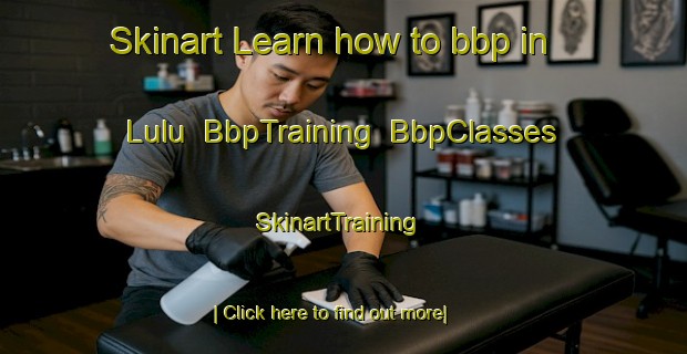 Skinart Learn how to bbp in Lulu | BbpTraining | BbpClasses | SkinartTraining-Philippines