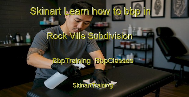 Skinart Learn how to bbp in Rock Ville Subdivision | BbpTraining | BbpClasses | SkinartTraining-Philippines