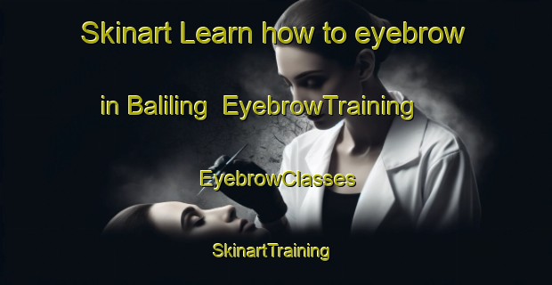 Skinart Learn how to eyebrow in Baliling | EyebrowTraining | EyebrowClasses | SkinartTraining-Philippines