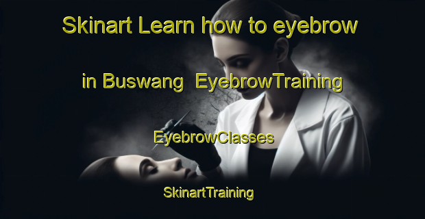 Skinart Learn how to eyebrow in Buswang | EyebrowTraining | EyebrowClasses | SkinartTraining-Philippines