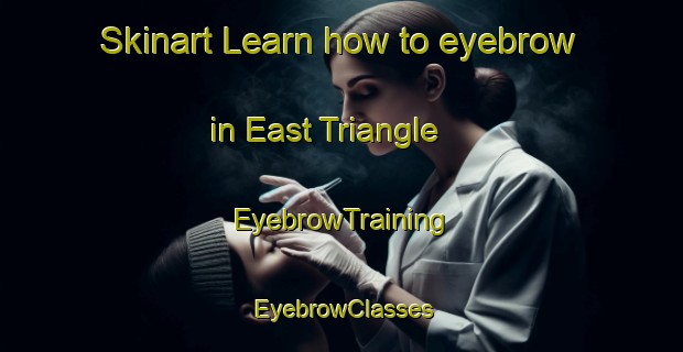 Skinart Learn how to eyebrow in East Triangle | EyebrowTraining | EyebrowClasses | SkinartTraining-Philippines