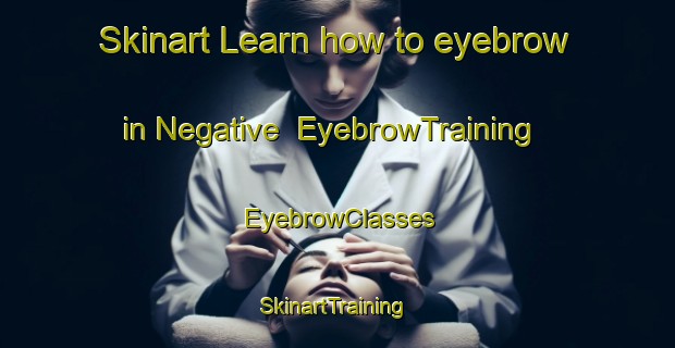 Skinart Learn how to eyebrow in Negative | EyebrowTraining | EyebrowClasses | SkinartTraining-Philippines