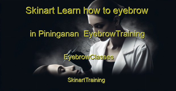Skinart Learn how to eyebrow in Pininganan | EyebrowTraining | EyebrowClasses | SkinartTraining-Philippines