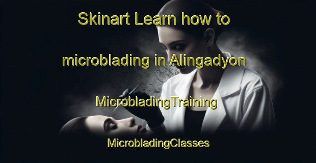 Skinart Learn how to microblading in Alingadyon | #MicrobladingTraining #MicrobladingClasses #SkinartTraining-Philippines