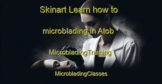 Skinart Learn how to microblading in Atob | #MicrobladingTraining #MicrobladingClasses #SkinartTraining-Philippines