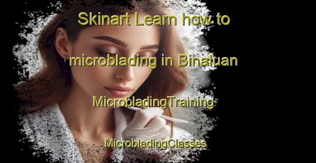 Skinart Learn how to microblading in Binaluan | MicrobladingTraining | MicrobladingClasses | SkinartTraining-Philippines