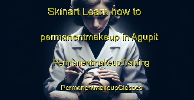 Skinart Learn how to permanentmakeup in Agupit | #PermanentmakeupTraining #PermanentmakeupClasses #SkinartTraining-Philippines