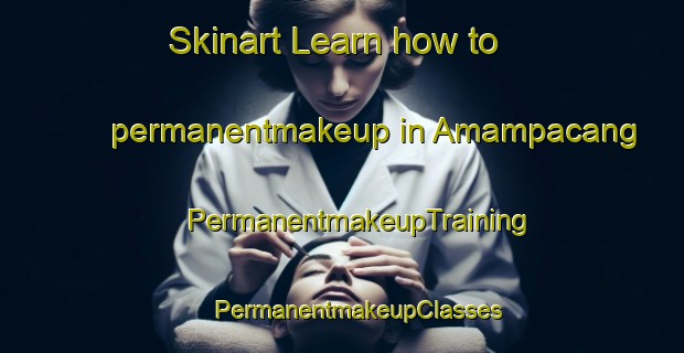 Skinart Learn how to permanentmakeup in Amampacang | #PermanentmakeupTraining #PermanentmakeupClasses #SkinartTraining-Philippines