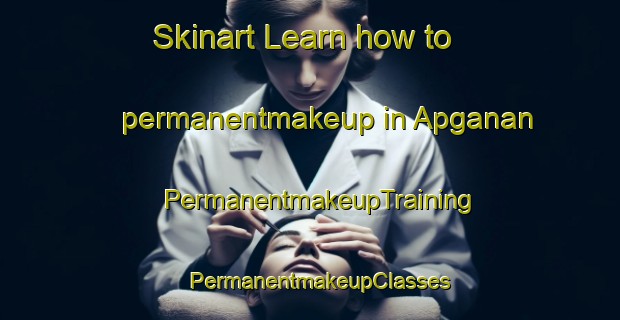 Skinart Learn how to permanentmakeup in Apganan | PermanentmakeupTraining | PermanentmakeupClasses | SkinartTraining-Philippines