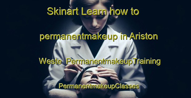 Skinart Learn how to permanentmakeup in Ariston Weste | PermanentmakeupTraining | PermanentmakeupClasses | SkinartTraining-Philippines