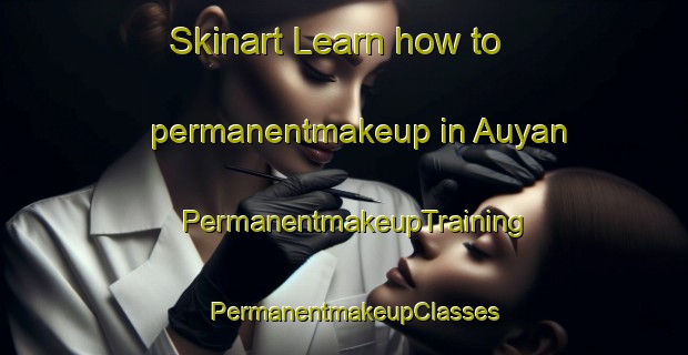 Skinart Learn how to permanentmakeup in Auyan | PermanentmakeupTraining | PermanentmakeupClasses | SkinartTraining-Philippines