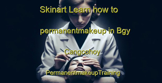 Skinart Learn how to permanentmakeup in Bgy Cangcohoy | PermanentmakeupTraining | PermanentmakeupClasses | SkinartTraining-Philippines