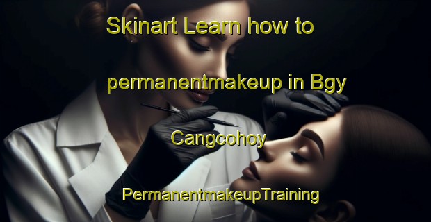 Skinart Learn how to permanentmakeup in Bgy Cangcohoy | PermanentmakeupTraining | PermanentmakeupClasses | SkinartTraining-Philippines
