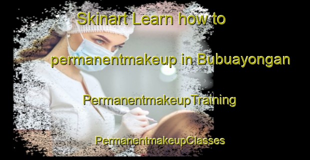 Skinart Learn how to permanentmakeup in Bubuayongan | PermanentmakeupTraining | PermanentmakeupClasses | SkinartTraining-Philippines