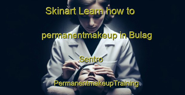 Skinart Learn how to permanentmakeup in Bulag Sentro | #PermanentmakeupTraining #PermanentmakeupClasses #SkinartTraining-Philippines