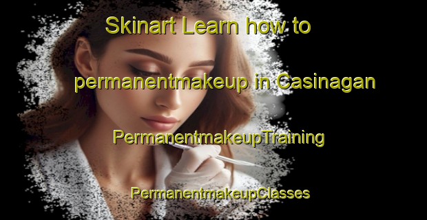 Skinart Learn how to permanentmakeup in Casinagan | PermanentmakeupTraining | PermanentmakeupClasses | SkinartTraining-Philippines