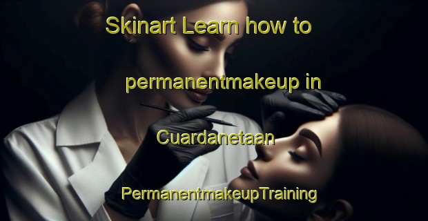 Skinart Learn how to permanentmakeup in Cuardanetaan | PermanentmakeupTraining | PermanentmakeupClasses | SkinartTraining-Philippines