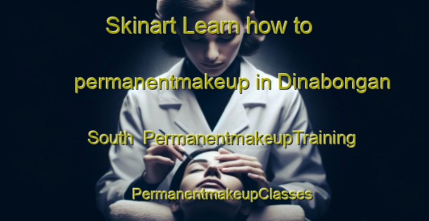 Skinart Learn how to permanentmakeup in Dinabongan South | PermanentmakeupTraining | PermanentmakeupClasses | SkinartTraining-Philippines