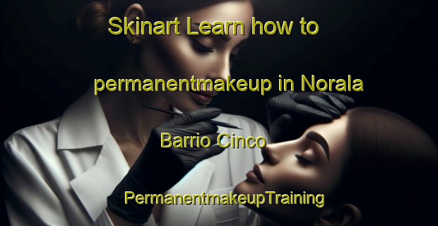 Skinart Learn how to permanentmakeup in Norala Barrio Cinco | PermanentmakeupTraining | PermanentmakeupClasses | SkinartTraining-Philippines
