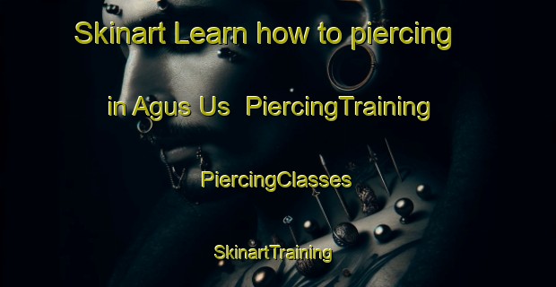 Skinart Learn how to piercing in Agus Us | #PiercingTraining #PiercingClasses #SkinartTraining-Philippines