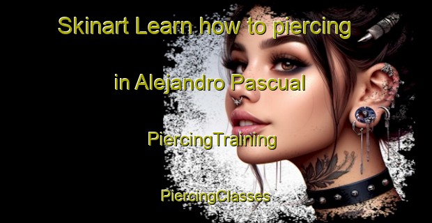 Skinart Learn how to piercing in Alejandro Pascual | #PiercingTraining #PiercingClasses #SkinartTraining-Philippines