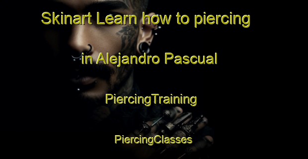 Skinart Learn how to piercing in Alejandro Pascual | #PiercingTraining #PiercingClasses #SkinartTraining-Philippines