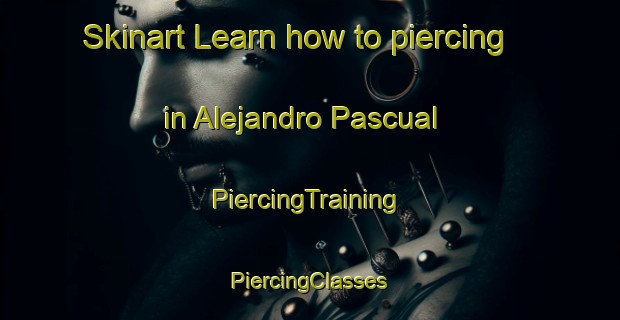 Skinart Learn how to piercing in Alejandro Pascual | #PiercingTraining #PiercingClasses #SkinartTraining-Philippines