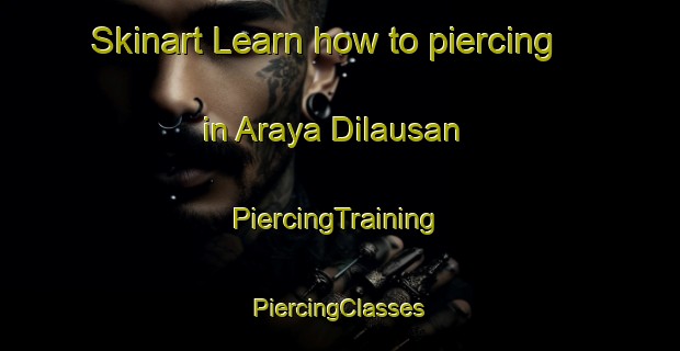 Skinart Learn how to piercing in Araya Dilausan | #PiercingTraining #PiercingClasses #SkinartTraining-Philippines